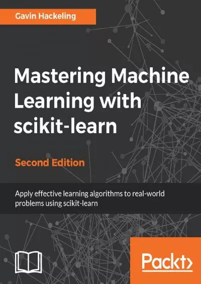 [DOWLOAD]-Mastering Machine Learning with scikit-learn - Second Edition: Apply effective learning algorithms to real-world problems using scikit-learn