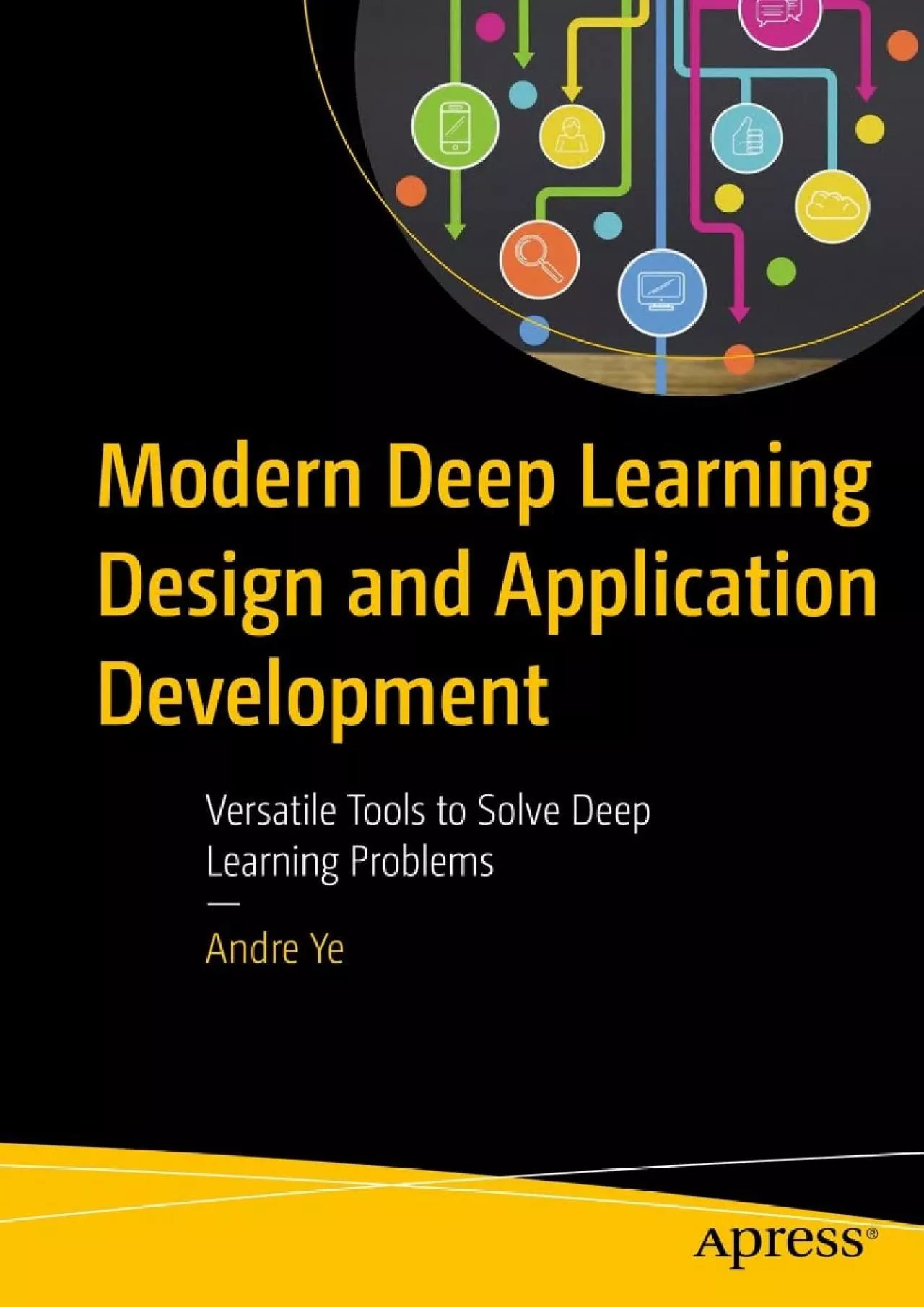 PDF-[DOWLOAD]-Modern Deep Learning Design and Application Development: Versatile Tools to