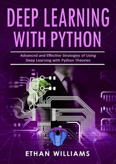 [eBOOK]-Deep Learning With Python: Advanced and Effective Strategies of Using Deep Learning with Python Theories