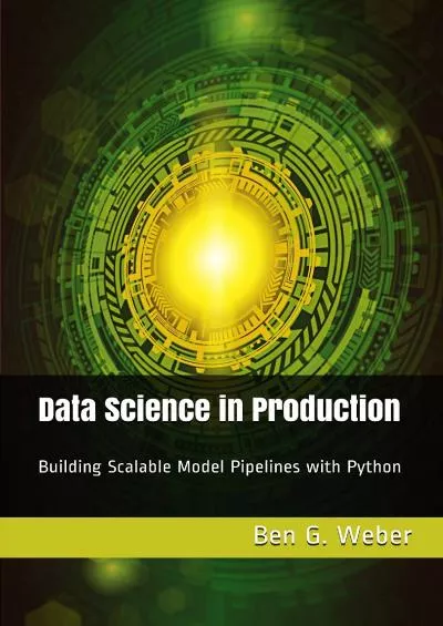 [PDF]-Data Science in Production: Building Scalable Model Pipelines with Python