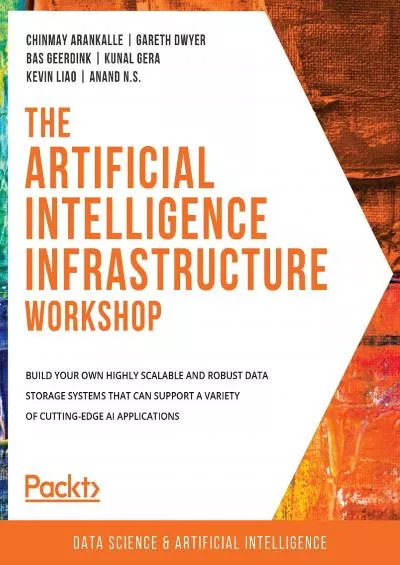 [DOWLOAD]-The Artificial Intelligence Infrastructure Workshop: Build your own highly scalable