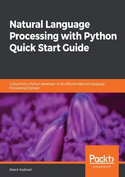 [READ]-Natural Language Processing with Python Quick Start Guide: Going from a Python