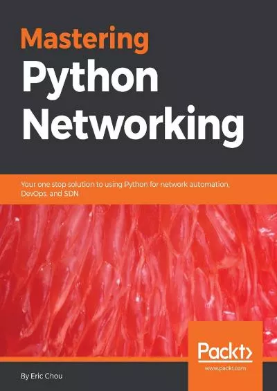[FREE]-Mastering Python Networking: Your one stop solution to using Python for network automation, DevOps, and SDN