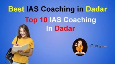 Top 10 IAS Coaching in Dadar