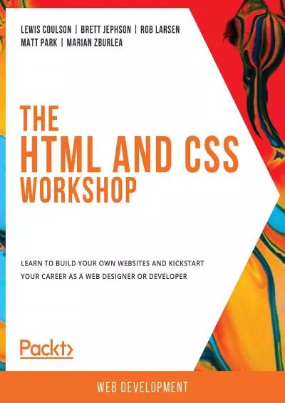 [READ]-The HTML and CSS Workshop: Learn to build your own websites and kickstart your career as a web designer or developer