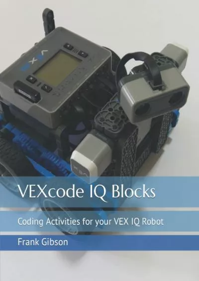 [READING BOOK]-VEXcode IQ Blocks: Coding Activities for your VEX IQ Robot