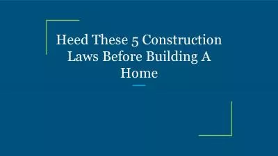 Heed These 5 Construction Laws Before Building A Home