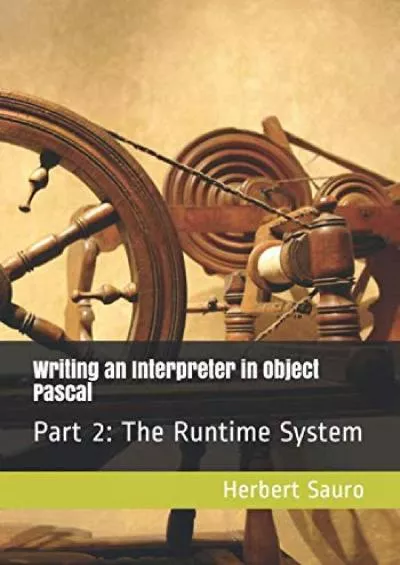 [DOWLOAD]-Writing an Interpreter in Object Pascal: Part II: The Runtime System