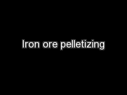 Iron ore pelletizing