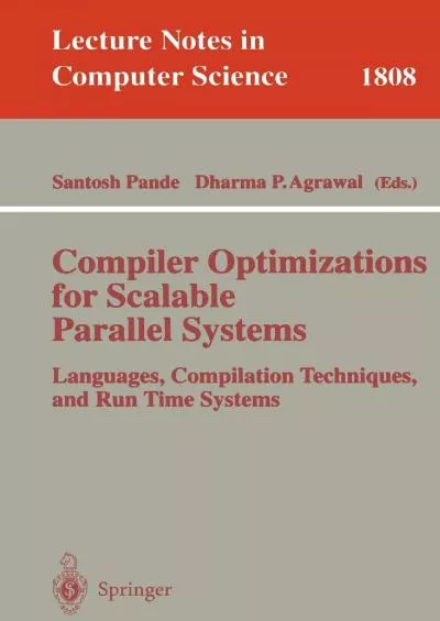 [BEST]-Compiler Optimizations for Scalable Parallel Systems: Languages, Compilation Techniques, and Run Time Systems (Lecture Notes in Computer Science, 1808)