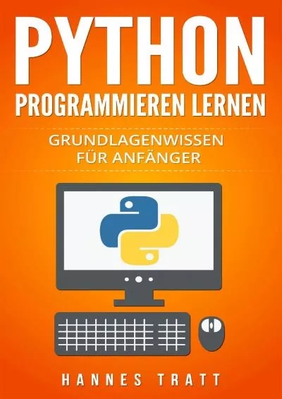 [PDF]-Python Programmieren lernen: Grundlagenwissen für Anfänger (German Edition)