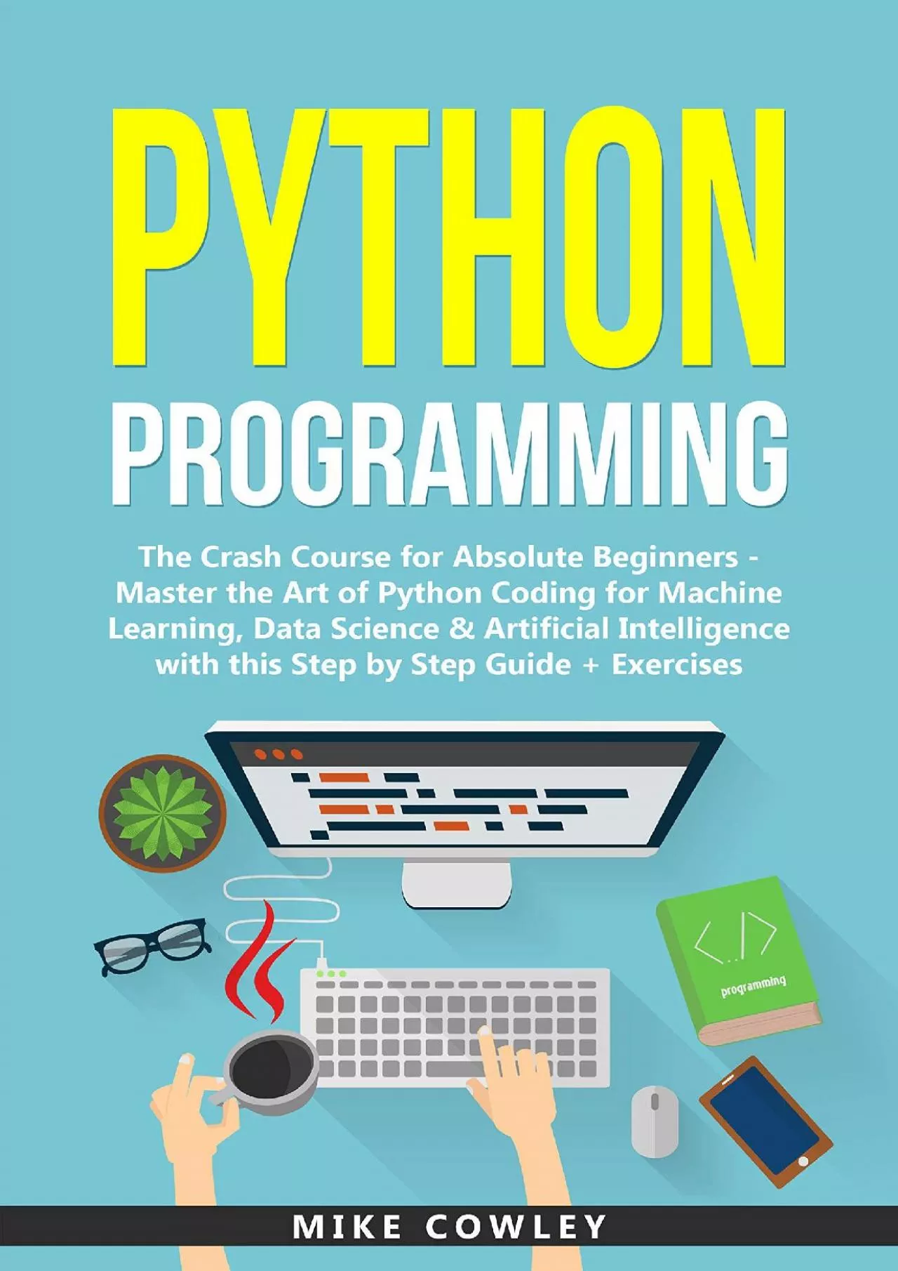 [READ]-Python Programming: The Crash Course for Absolute Beginners - Master the Art of