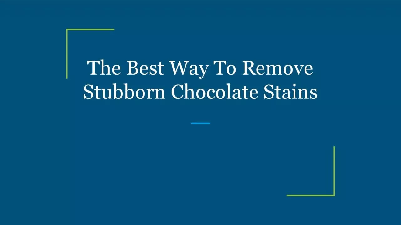 PDF-The Best Way To Remove Stubborn Chocolate Stains