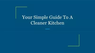 Your Simple Guide To A Cleaner Kitchen