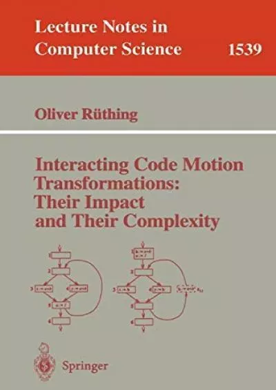 [FREE]-Interacting Code Motion Transformations: Their Impact and Their Complexity (Lecture Notes in Computer Science)