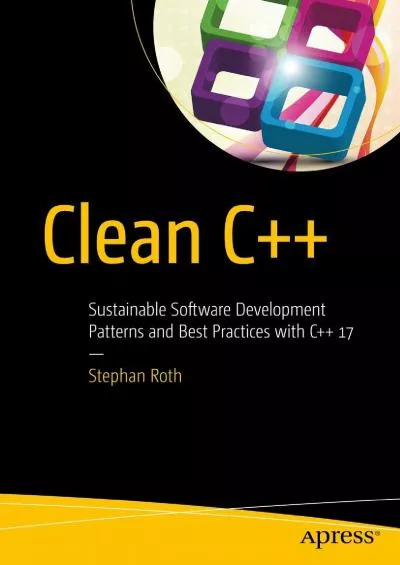 [PDF]-Clean C++: Sustainable Software Development Patterns and Best Practices with C++ 17