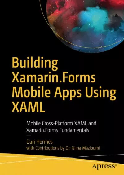 [DOWLOAD]-Building Xamarin.Forms Mobile Apps Using XAML: Mobile Cross-Platform XAML and Xamarin.Forms Fundamentals