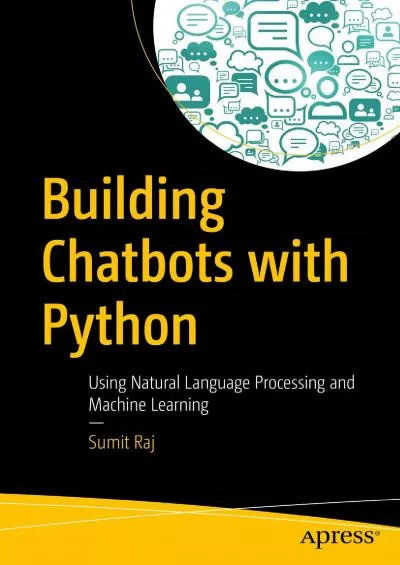 [DOWLOAD]-Building Chatbots with Python: Using Natural Language Processing and Machine Learning