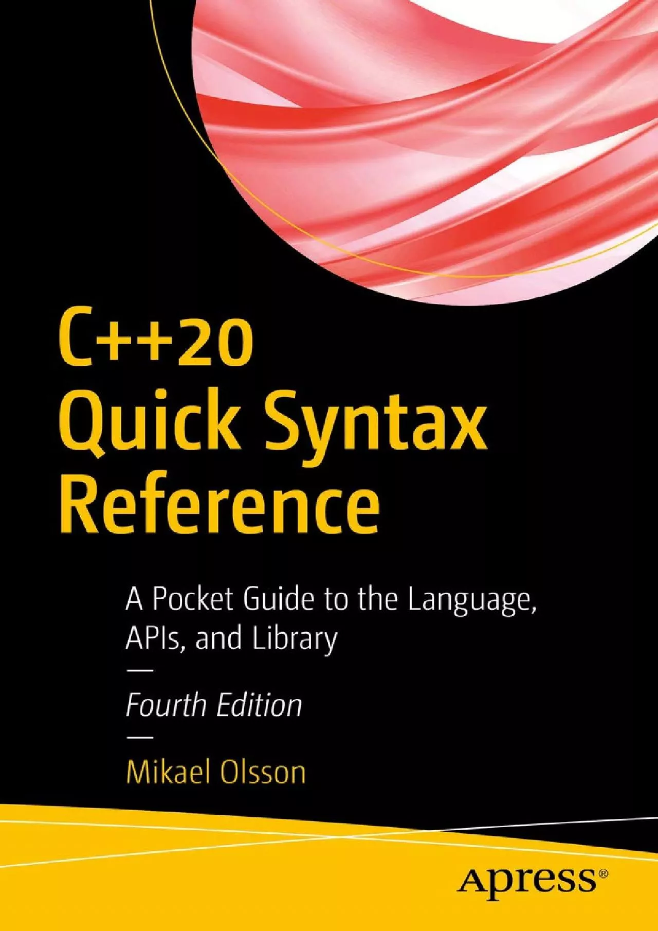 PDF-[READING BOOK]-C++20 Quick Syntax Reference: A Pocket Guide to the Language, APIs, and