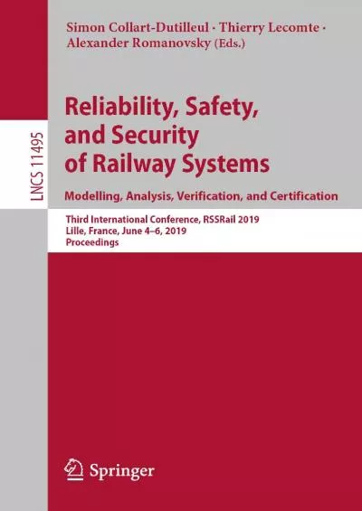 [PDF]-Reliability, Safety, and Security of Railway Systems. Modelling, Analysis, Verification, and Certification: Third International Conference, RSSRail 2019, ... Notes in Computer Science Book 11495)