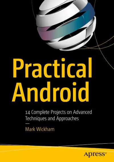 [PDF]-Practical Android: 14 Complete Projects on Advanced Techniques and Approaches