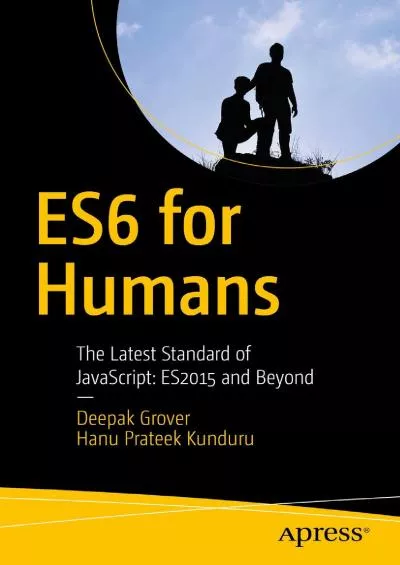 [READING BOOK]-ES6 for Humans: The Latest Standard of JavaScript: ES2015 and Beyond