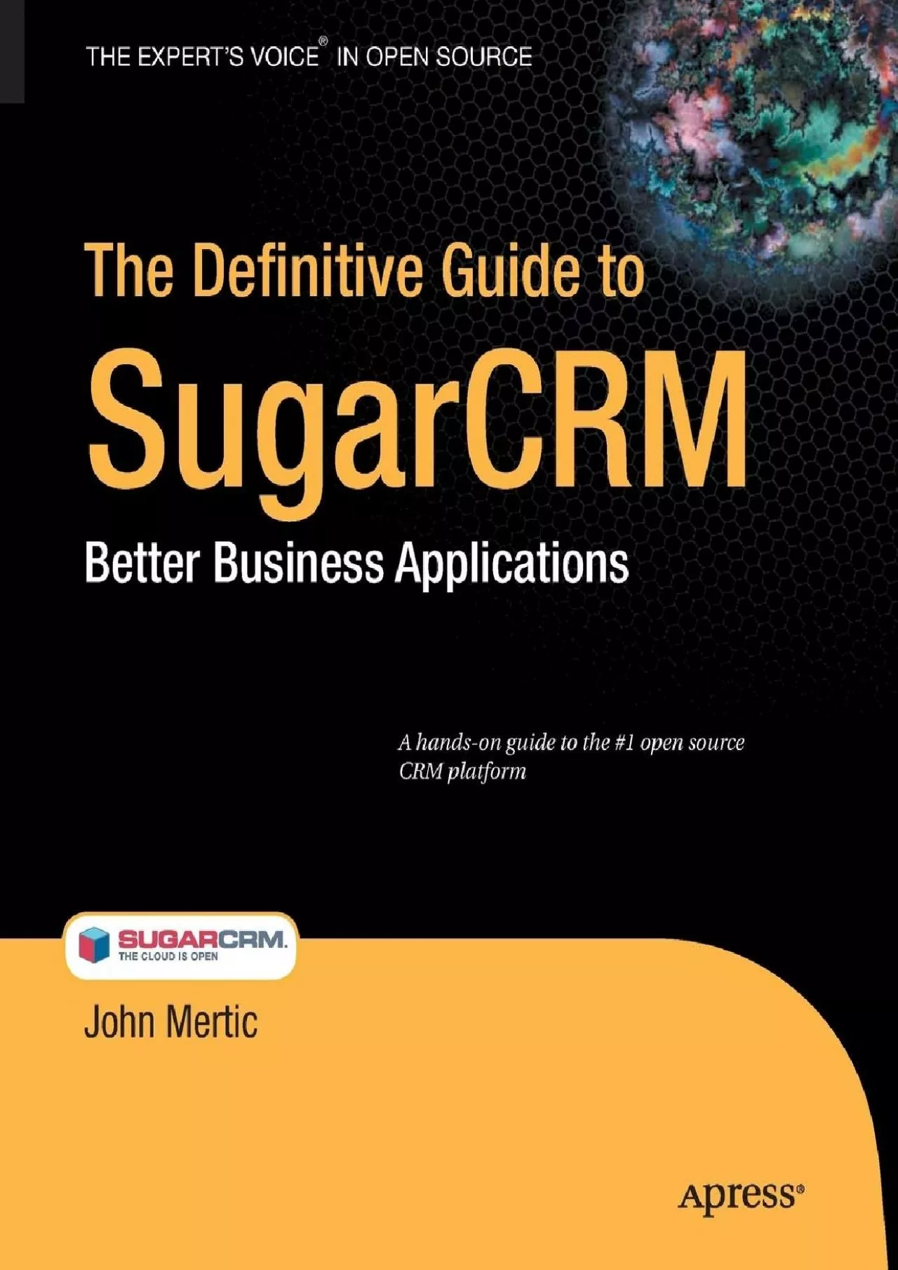 [BEST]-The Definitive Guide to SugarCRM: Better Business Applications (Books for Professionals