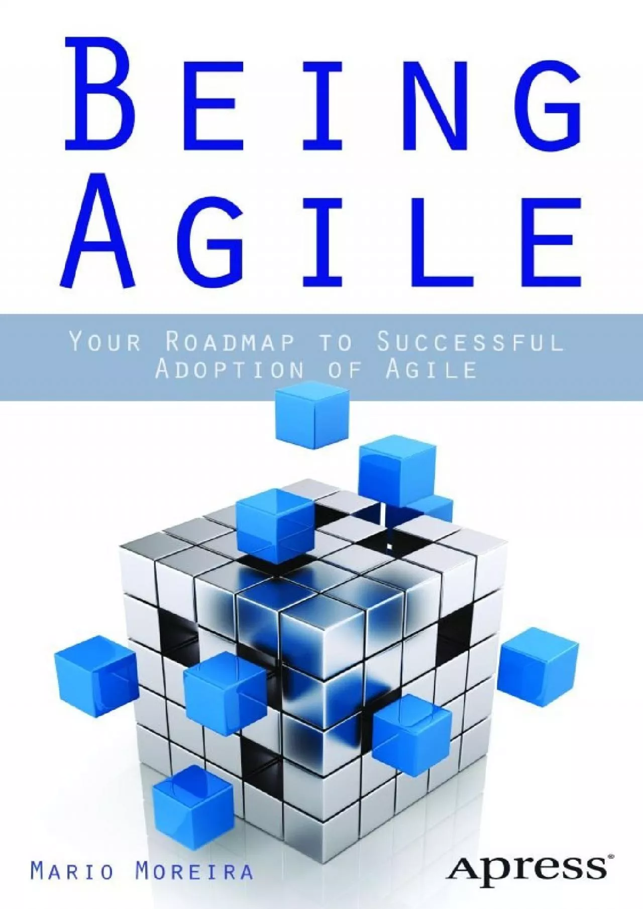 [FREE]-Being Agile: Your Roadmap to Successful Adoption of Agile