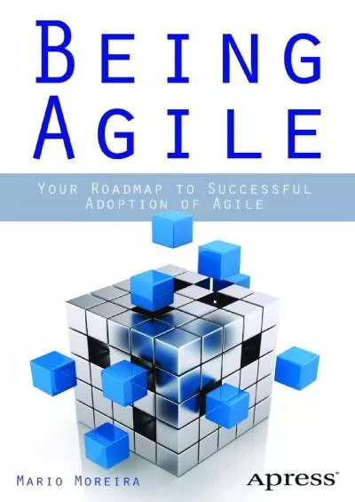 [FREE]-Being Agile: Your Roadmap to Successful Adoption of Agile