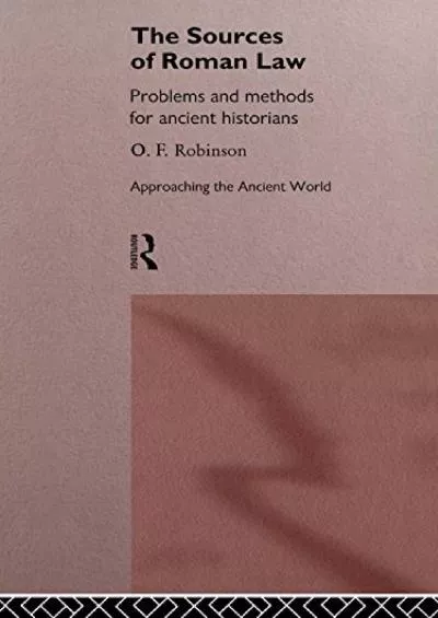 [BEST]-The Sources of Roman Law: Problems and Methods for Ancient Historians (Approaching the Ancient World)