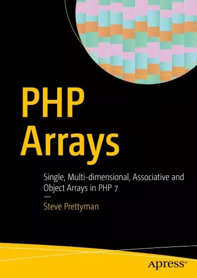 [eBOOK]-PHP Arrays: Single, Multi-dimensional, Associative and Object Arrays in PHP 7