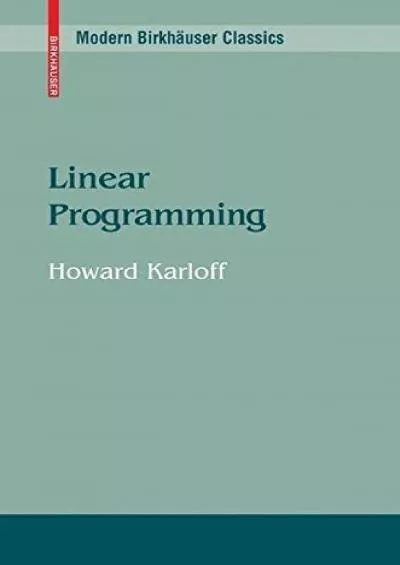 [DOWLOAD]-Linear Programming (Modern Birkhauser Classics)