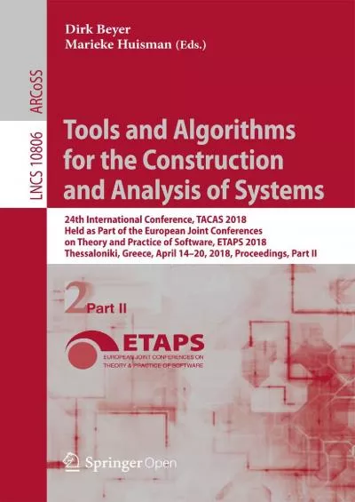 [PDF]-Tools and Algorithms for the Construction and Analysis of Systems: 24th International Conference, TACAS 2018, Held as Part of the European Joint Conferences ... Notes in Computer Science Book 10806)