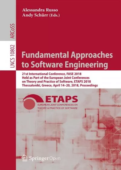 [eBOOK]-Fundamental Approaches to Software Engineering: 21st International Conference, FASE 2018, Held as Part of the European Joint Conferences on Theory and ... Notes in Computer Science Book 10802)