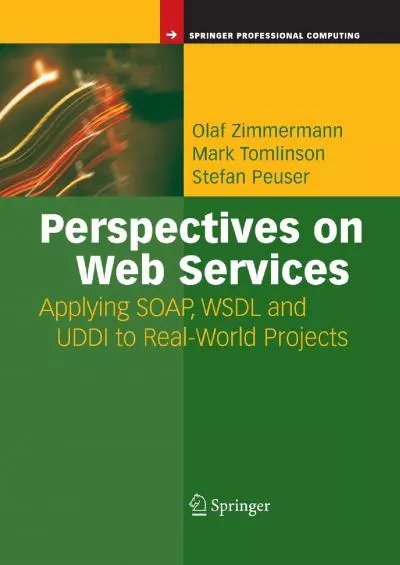 [READING BOOK]-Perspectives on Web Services: Applying SOAP, WSDL and UDDI to Real-World Projects (Springer Professional Computing)