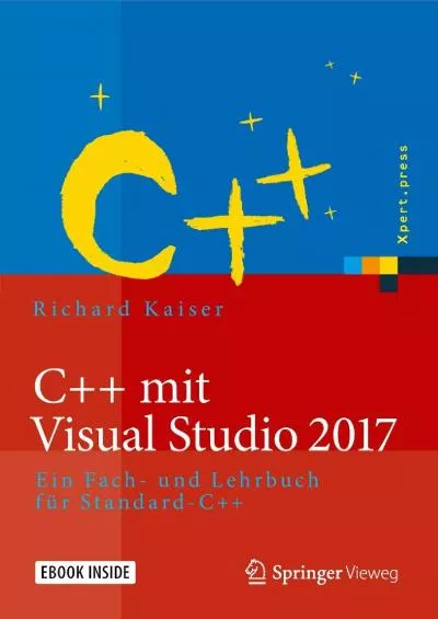 [READING BOOK]-C++ mit Visual Studio 2017: Ein Fach- und Lehrbuch für Standard-C++ (Xpert.press) (German Edition)