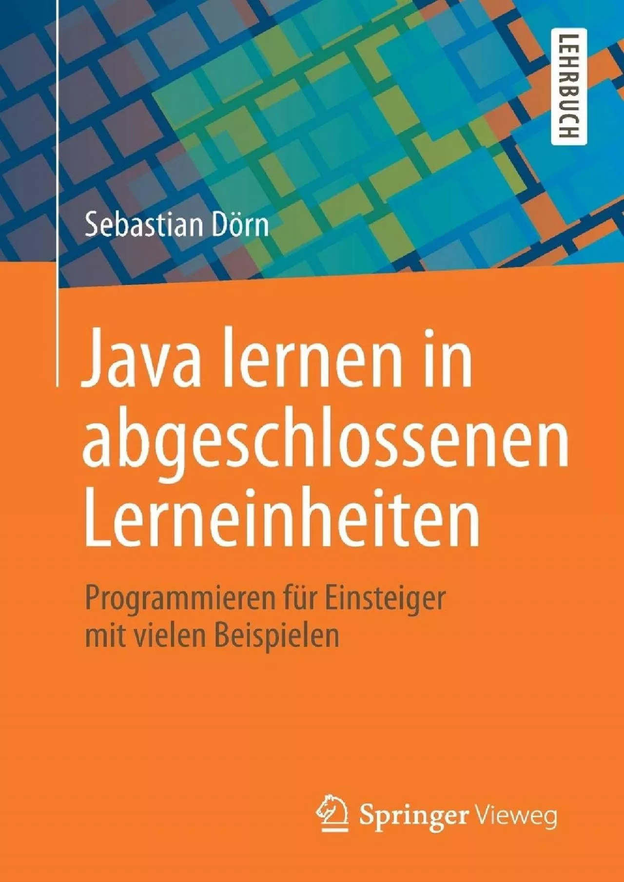 [eBOOK]-Java lernen in abgeschlossenen Lerneinheiten: Programmieren für Einsteiger mit