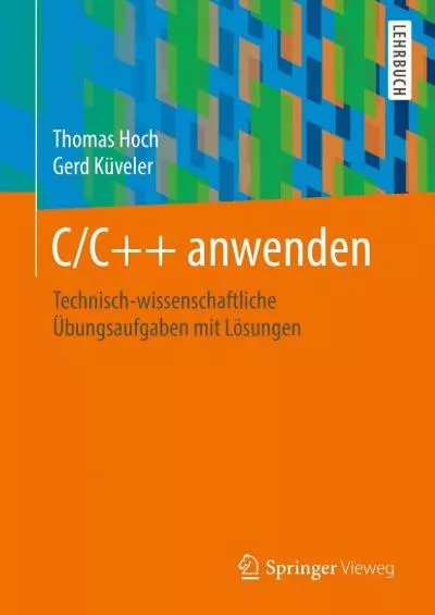 [DOWLOAD]-CC++ anwenden: Technisch-wissenschaftliche Übungsaufgaben mit Lösungen (German Edition)