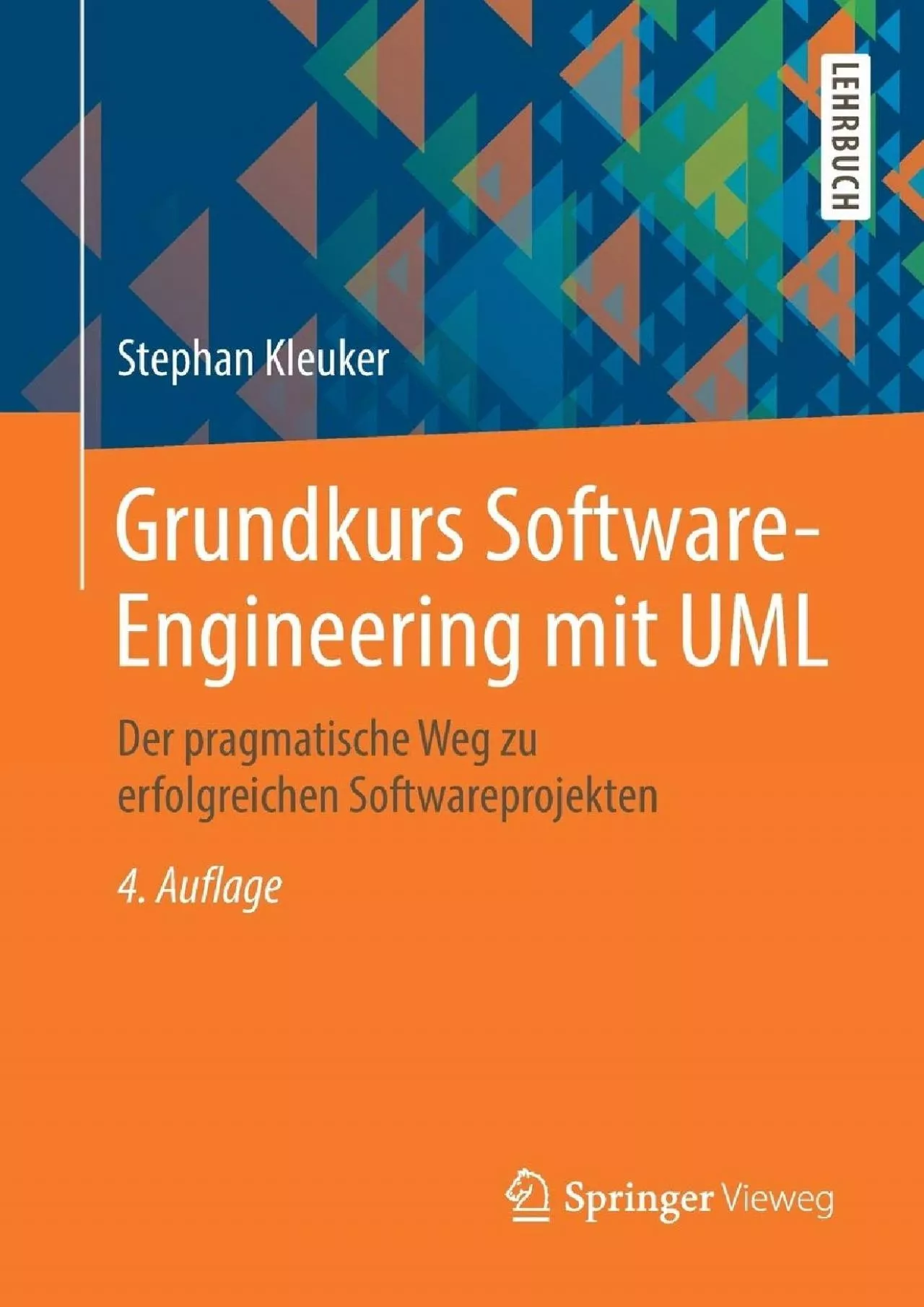 PDF-[READ]-Grundkurs Software-Engineering mit UML: Der pragmatische Weg zu erfolgreichen Softwareprojekten