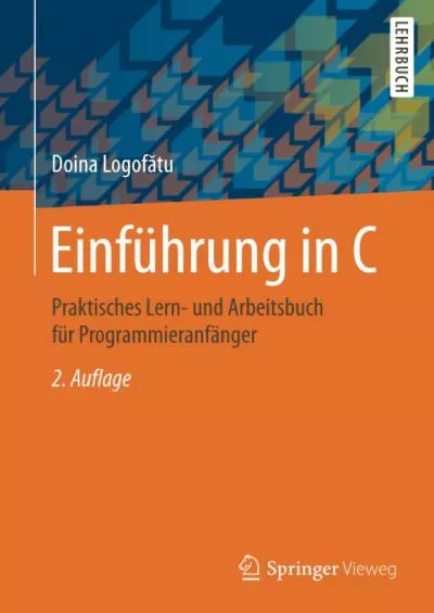 [READING BOOK]-Einführung in C: Praktisches Lern- und Arbeitsbuch für Programmieranfänger