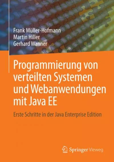 [FREE]-Programmierung von verteilten Systemen und Webanwendungen mit Java EE: Erste Schritte in der Java Enterprise Edition (German Edition)