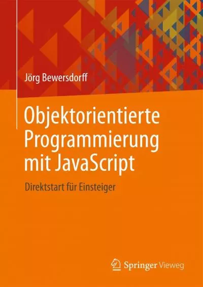 [DOWLOAD]-Objektorientierte Programmierung mit JavaScript: Direktstart für Einsteiger