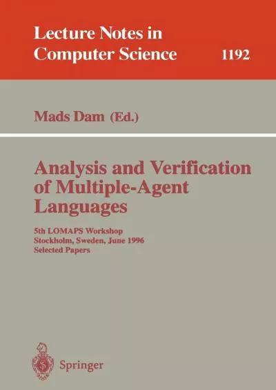 [DOWLOAD]-Analysis and Verification of Multiple-Agent Languages: 5th LOMAPS Workshop, Stockholm, Sweden, June 24-26, 1996, Selected Papers (Lecture Notes in Computer Science, 1192)