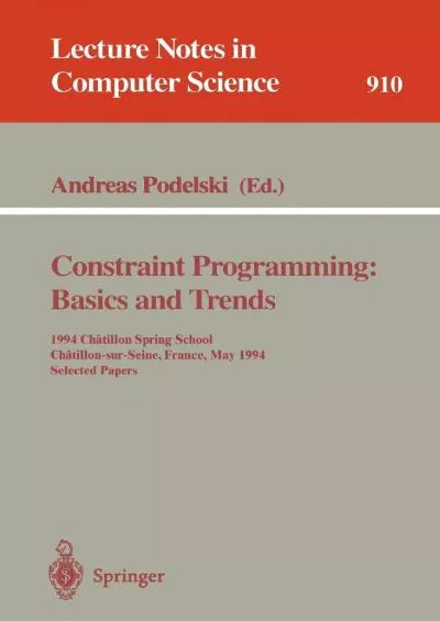 [DOWLOAD]-Constraint Programming: Basics and Trends: 1994 Chatillon Spring School, Chatillon-sur-Seine, France, May 16 - 20, 1994. Selected Papers (Lecture Notes in Computer Science, 910)