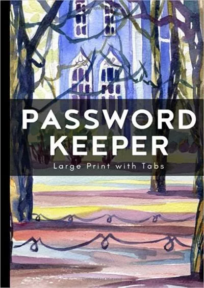 (BOOK)-Password Keeper Book For Seniors: Large Print Website Address Book Password Keeper Organizer with Alphabetized Pages - Elderly Gifts for Older Men and Women Over 70 and 80 Who Have Everything