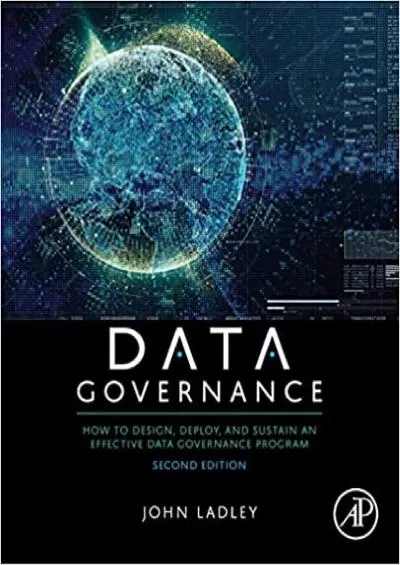 (DOWNLOAD)-Data Governance: How to Design, Deploy, and Sustain an Effective Data Governance Program