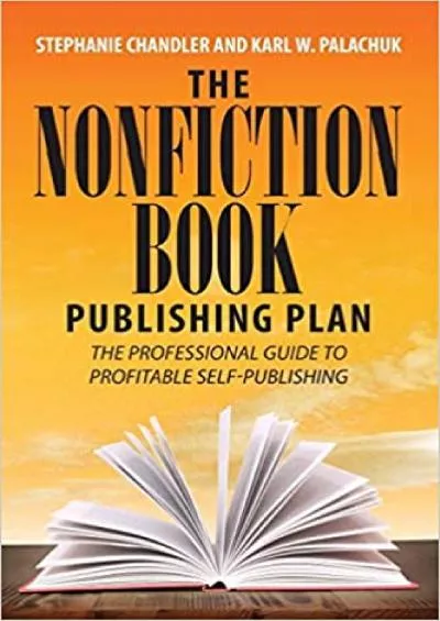 (EBOOK)-The Nonfiction Book Publishing Plan: The Professional Guide to Profitable Self-Publishing