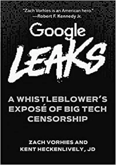 (DOWNLOAD)-Google Leaks: A Whistleblower\'s Exposé of Big Tech Censorship