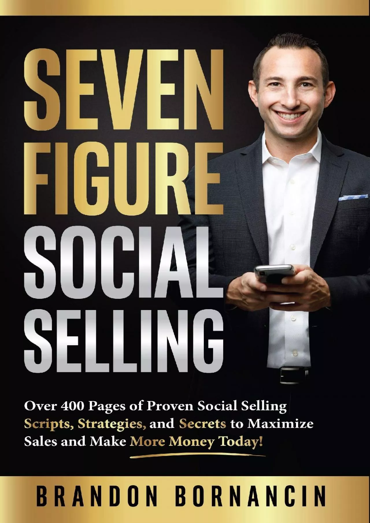(BOOS)-Seven Figure Social Selling: Over 400 Pages of Proven Social Selling Scripts, Strategies,