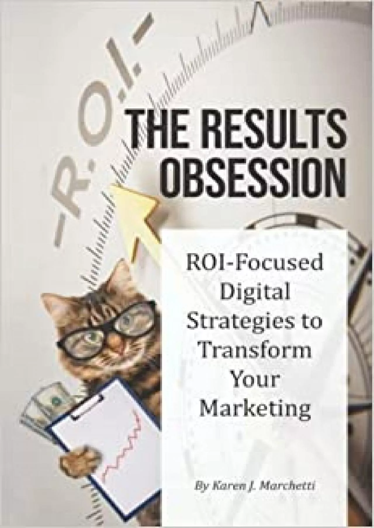 PDF-(EBOOK)-The Results Obsession: ROI-Focused Digital Strategies to Transform Your Marketing